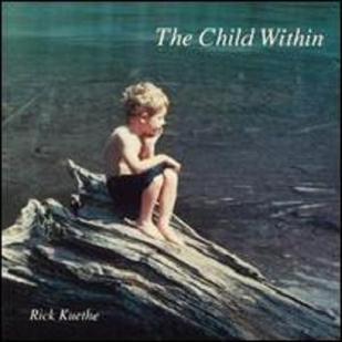 Rick Kuethe/The Child Within